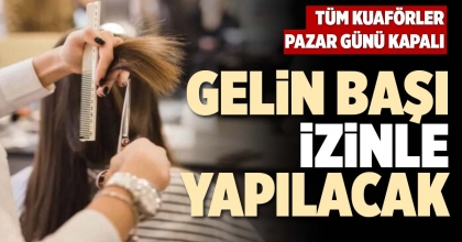 GELİN BAŞI İZİNLE YAPILACAK