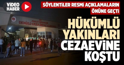 HÜKÜMLÜ YAKINLARI CEZAEVİNE KOŞTU