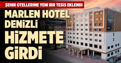 MARLEN HOTEL DENİZLİ HİZMETE GİRDİ