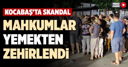 MAHKUMLAR YEMEKTEN ZEHİRLENDİ