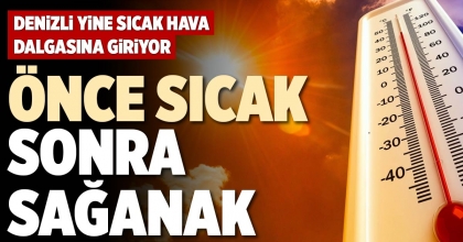 ÖNCE SICAK SONRA SAĞANAK
