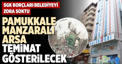 PAMUKKALE MANZARALI ARSA TEMİNAT GÖSTERİLECEK