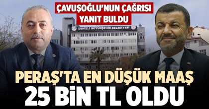 PERAŞ'TA EN DÜŞÜK MAAŞ 25 BİN TL OLDU