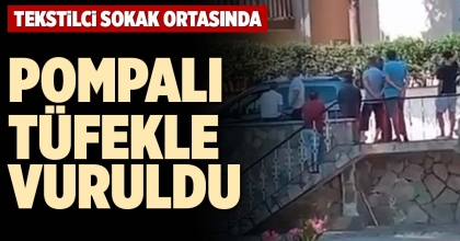 POMPALI TÜFEKLE VURULDU