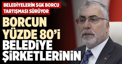 BELEDİYELERİN SGK BORCU TARTIŞMASI SÜRÜYOR