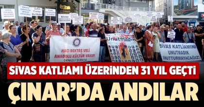 SİVAS KATLİAMINI ÇINAR’DA ANDILAR