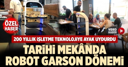 TARİHİ MEKÂNDA ROBOT GARSON DÖNEMİ