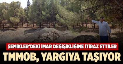 ŞEMİKLER’DEKİ İMAR DEĞİŞİKLİĞİNE İTİRAZ ETTİLER