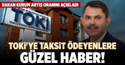 TOKİ'YE TAKSİT ÖDEYENLERE GÜZEL HABER!