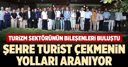 TURİZM SEKTÖRÜNÜN BİLEŞENLERİ BULUŞTU