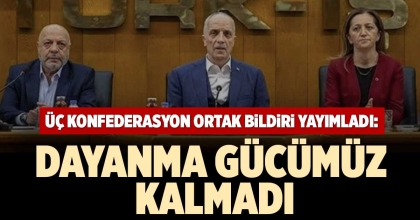 ÜÇ KONFEDERASYONDAN ORTAK BİLDİRİ