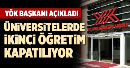 ÜNİVERSİTELERDE İKİNCİ ÖĞRETİM KAPATILIYOR