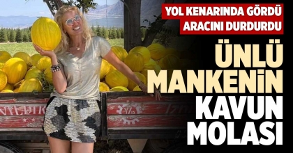 ÜNLÜ MANKENİN KAVUN MOLASI