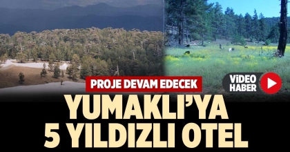 YUMAKLI’YA 5 YILDIZLI OTEL