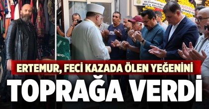 ERTEMUR, FECİ KAZADA ÖLEN YEĞENİNİ TOPRAĞA VERDİ