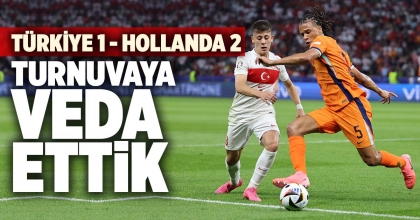 TÜRKİYE 1 - HOLLANDA 2 TURNUVAYA VEDA ETTİK
