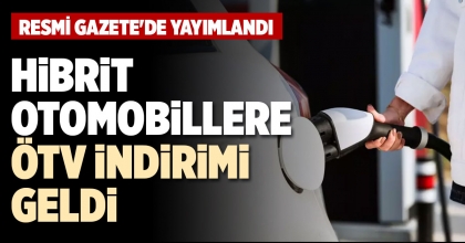 HİBRİT OTOMOBİLLERE ÖTV İNDİRİMİ GELDİ