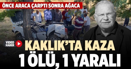 KAKLIK’TA KAZA: 1 ÖLÜ, 1 YARALI