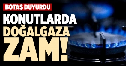 KONUTLARDA DOĞALGAZA ZAM!