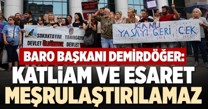 KATLİAM VE ESARET MEŞRULAŞTIRILAMAZ