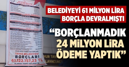 “BORÇLANMADIK, 24 MİLYON LİRA ÖDEME YAPTIK”