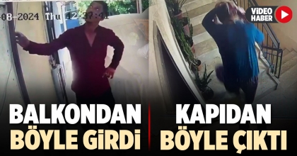 BALKONDAN ERKEK GİRDİ, KAPIDAN KADIN ÇIKTI