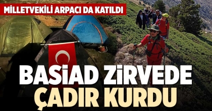 BASİAD ZİRVEDE ÇADIR KURDU