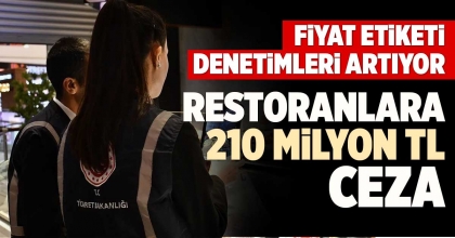 RESTORANLARA 210 MİLYON TL CEZA
