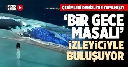 ‘BİR GECE MASALI’ İZLEYİCİYLE BULUŞUYOR