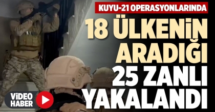 18 ÜLKENİN ARADIĞI 25 ZANLI YAKALANDI