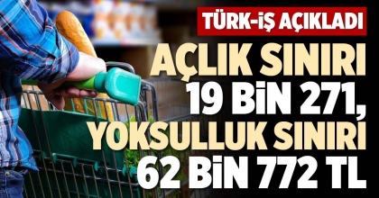 AÇLIK SINIRI 19 BİN 271, YOKSULLUK SINIRI 62 BİN 772 TL