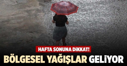 BÖLGESEL YAĞIŞLAR GELİYOR
