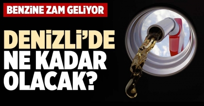 DENİZLİ’DE NE KADAR OLACAK?