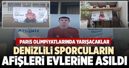 DENİZLİLİ SPORCULARIN AFİŞLERİ EVLERİNE ASILDI
