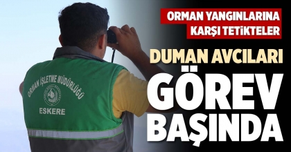 DUMAN AVCILARI GÖREV BAŞINDA