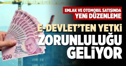 E-DEVLET'TEN YETKİ ZORUNLULUĞU GELİYOR