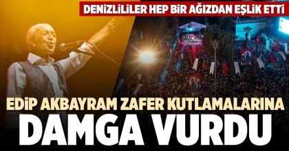 EDİP AKBAYRAM ZAFER KUTLAMALARINA DAMGA VURDU