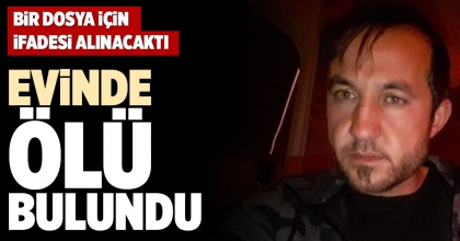 EVİNDE  ÖLÜ BULUNDU