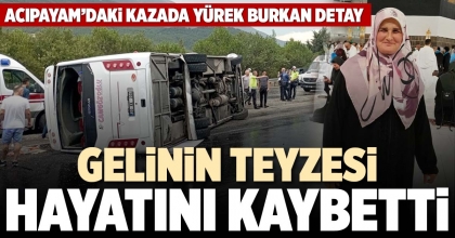 GELİNİN TEYZESİ HAYATINI KAYBETTİ