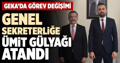 GENEL SEKRETERLİĞE ÜMİT GÜLYAĞI ATANDI