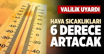 HAVA SICAKLIKLARI 6 DERECE ARTACAK