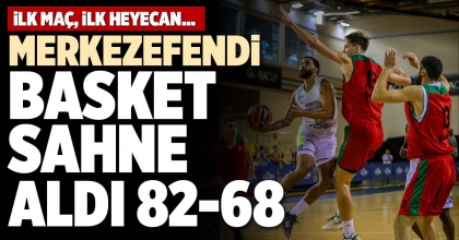 MERKEZEFENDİ BASKET SAHNE ALDI 82-68
