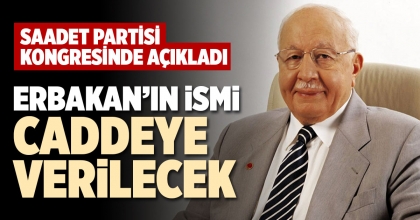 ERBAKAN’IN İSMİ CADDEYE VERİLECEK