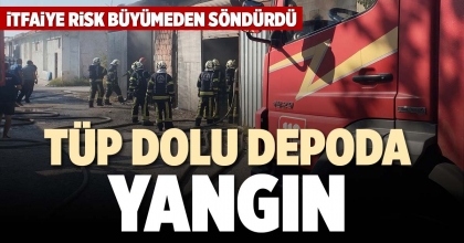 TÜP DOLU DEPODA YANGIN
