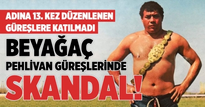 BEYAĞAÇ PEHLİVAN GÜREŞLERİNDE SKANDAL
