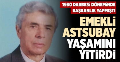 EMEKLİ ASTSUBAY, YAŞAMINI YİTİRDİ