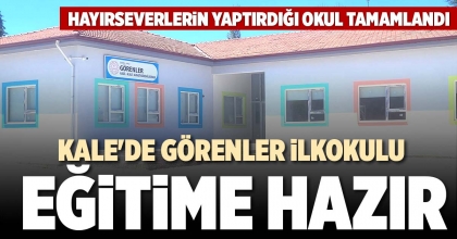 KALE'DE GÖRENLER İLKOKULU EĞİTİME HAZIR