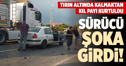 SÜRÜCÜ ŞOKA GİRDİ!