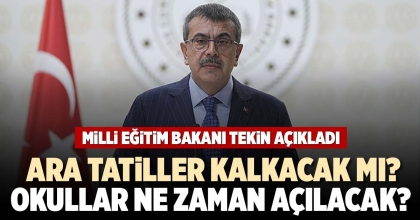 ARA TATİLLER KALKACAK MI? OKULLAR NE ZAMAN AÇILACAK? 