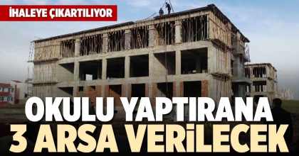 OKULU YAPTIRANA 3 ARSA VERİLECEK